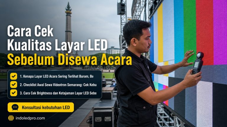 Cara Cek Kualitas Layar LED Sebelum Disewa Acara